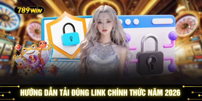 Hướng dẫn tải đúng link chính thức năm 2026